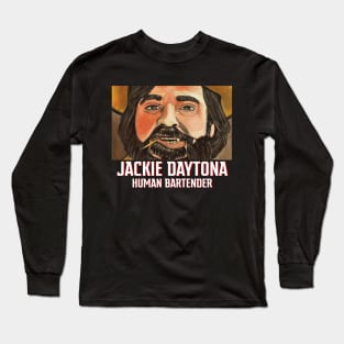 Jackie Daytona - Human Bartender Long Sleeve T-Shirt